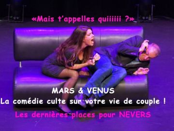 NEVERS, les dernières places pour la comédie Mars & Vénus le 27 novembre, prenez-les vite:...