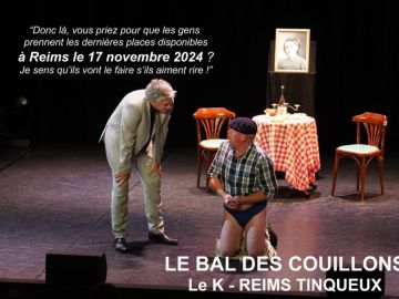 REIMS, les toutes dernières places pour rire dimanche: https://billetterie-coeurdescene.tickandlive.com/reserver/le-bal-des-couillons-5/86056