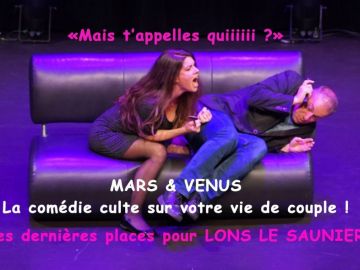 MARS & VENUS à Lons le Saunier le 6 décembre ! Ne manquez pas cette comédie culte, pour le meilleur... Et pour le rire !
Vos places:...